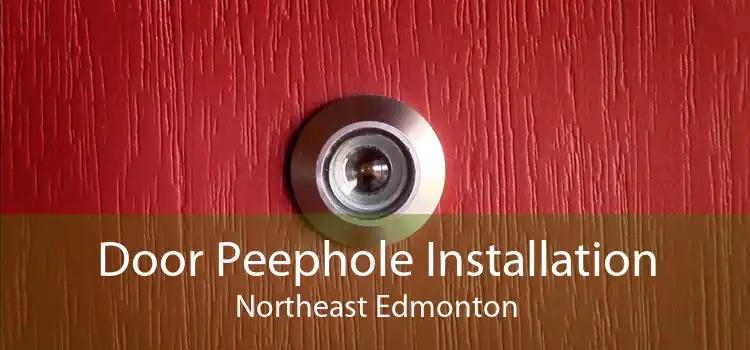 Door Peephole Installation Northeast Edmonton